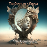 Adam Kirkpatrick - The Death of a Dream '2023