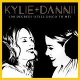 Kylie Minogue - 100 Degrees (It's Still Disco to Me) [with Dannii Minogue] '2016