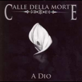 Calle Della Morte - A Dio '2006