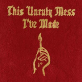 Macklemore & Ryan Lewis - This Unruly Mess I’ve Made '2016