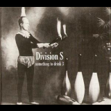 Division S - Something To Drink 3 '2005