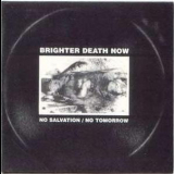 Brighter Death Now - No Salvation / No Tomorrow '1996