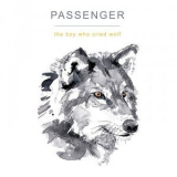 Passenger - The Boy Who Cried Wolf '2017