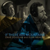 Dave Douglas - If There Are Mountains '2023