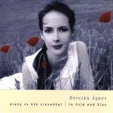 Herczku Agnes - Arany Es Kek Szavakkal (In Gold and Blue) '2002
