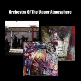 Orchestra Of The Upper Atmosphere - Orchestra Of The Upper Atmosphere 01-03 '2017