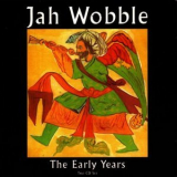 Jah Wobble - The Early Years '2015