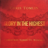 Chris Tomlin - Glory In The Highest (Christmas Songs Of Worship) '2009