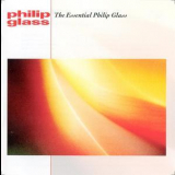 Philip Glass - The Essential Philip Glass '2002