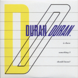Duran Duran - Singles Boxset 1981-1985: 08. Is There Something I Should Know? '2003