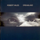 Robert Miles - Dreamland '1996