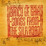 Banco De Gaia - Songs From The Silk Road '2011