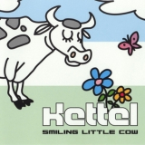 Kettel - Smiling Little Cow '2002