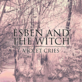 Esben And The Witch - Violet Cries '2011