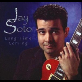 Jay Soto - Long Time Coming '2005