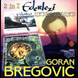Goran Bregovic - 2 In 1: Ederlezi & Underground '1999