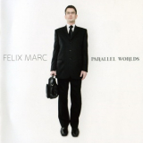 Felix Marc - Parallel Worlds '2011
