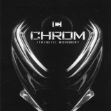 Chrom - Synthetic Movement '2012