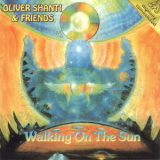 Oliver Shanti & Friends - Walking On The Sun '1990
