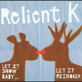 Relient K - Let It Snow, Baby... Let It Reindeer '2007