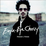 Eagle-Eye Cherry - Present Future '2001