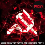 Proxy - Music From The Eastblock Jungles (Part II) '2013