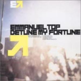 Emmanuel Top - Detune My Fortune '2001