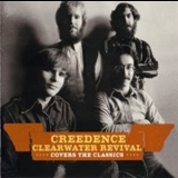 Creedence Clearwater Revival - Covers The Classics '2009