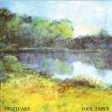 Fruitcake - Fool Tapes '1992