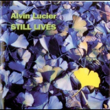 Alvin Lucier - Still Lives '2001