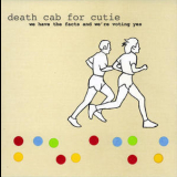 Death Cab For Cutie - We Have The Facts And We're Voting Yes '2000