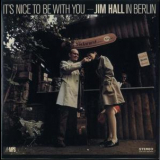 Jim Hall - It's Nice To Be With You - Jim Hall In Berlin '1969