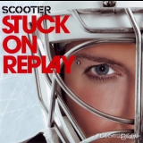Scooter - Stuck On Replay '2010