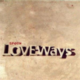 Spoon - Love Ways '2000