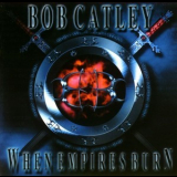 Bob Catley - When Empires Burn '2003