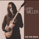 Larry Miller - On The Edge [lmilcd07] '2012