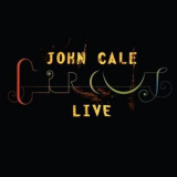 John Cale - Circus Live (2CD) '2007