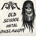 The Force - Old School Metal Onslaught (demo) '2007