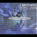 2 Brothers On The 4th Floor - Heaven Is Here '1999