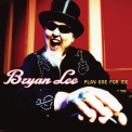 Bryan Lee - Play One For Me '2013