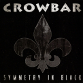 Crowbar - Symmetry In Black '2014