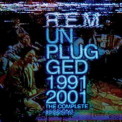 R.E.M. - Unplugged 1991 & 2001 (The Complete Sessions) '2014