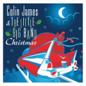 Colin James - Colin James & The Little Big Band - Christmas '2007