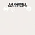 Bullwackies All Stars - Dub Unlimited '2006