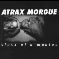 Atrax Morgue - Slush Of A Maniac '1997