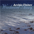 Archie Fisher - Windward Away '2008