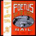 Foetus - Nail '1985