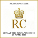 Richard Cheese - Live At The Royal Wedding '2011