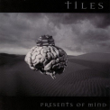 TILES - Presents Of Mind (Special Edition, 2004 Remastered) '1999