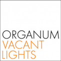 Organum - Vacant Lights '2004